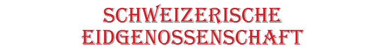 Schweizerische Eidgenossenschaft